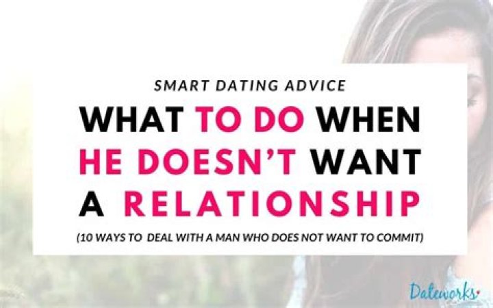 What to do when he doesn't want a relationship?