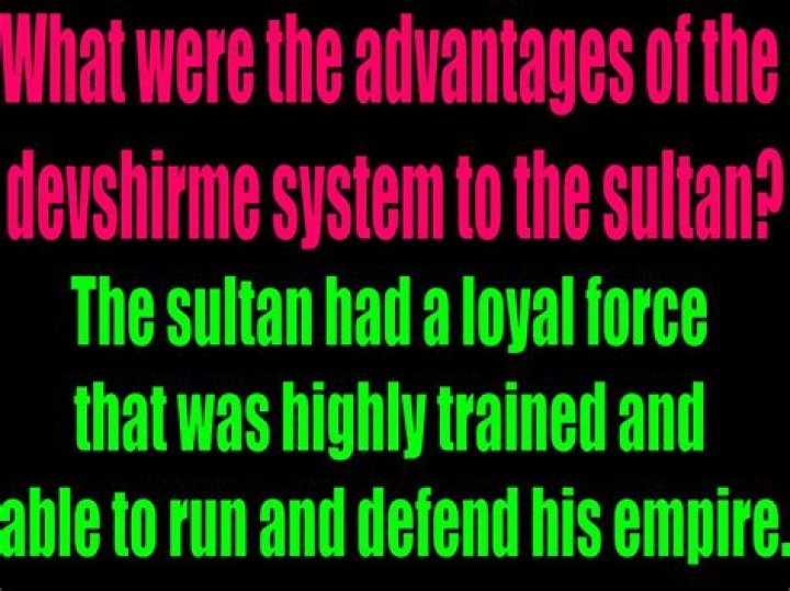 What were the advantages of the devshirme system to the Sultan?