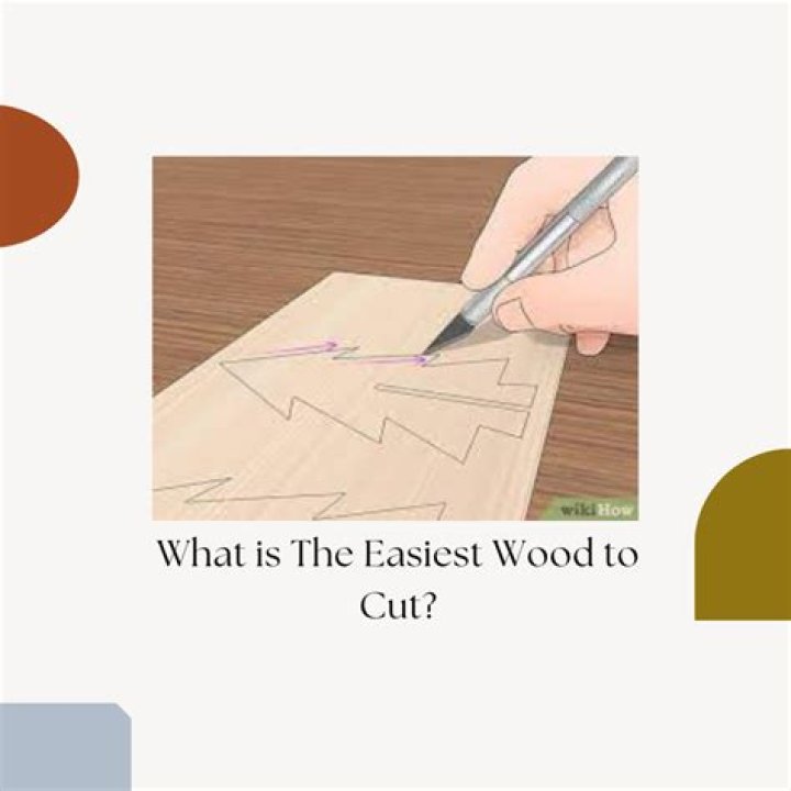 What wood is easiest to cut?