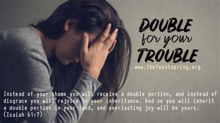 Where in the Bible does it say God will give you double for your trouble?