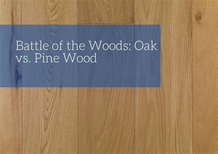 Which is best pine or oak?