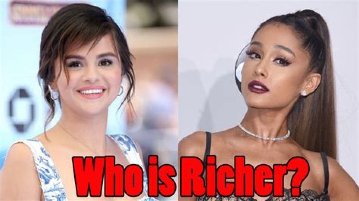 Who is richer Ariana or Selena?