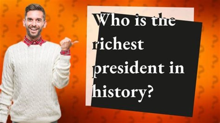 Who is the richest president in history?