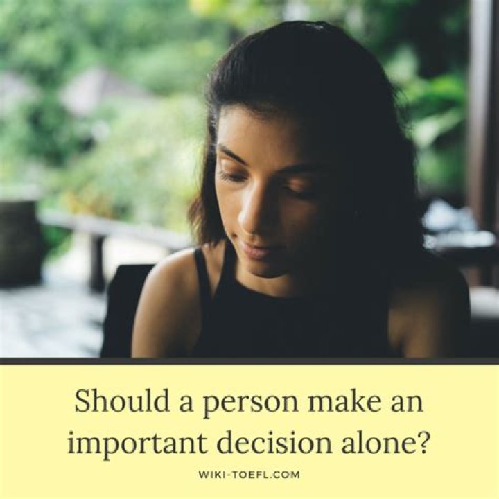Why a person should never make an important decision alone?