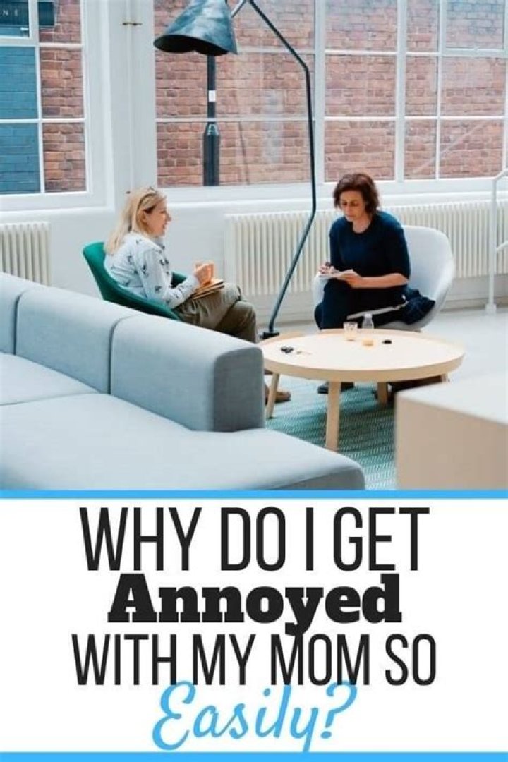 Why do I get so annoyed with my mom?