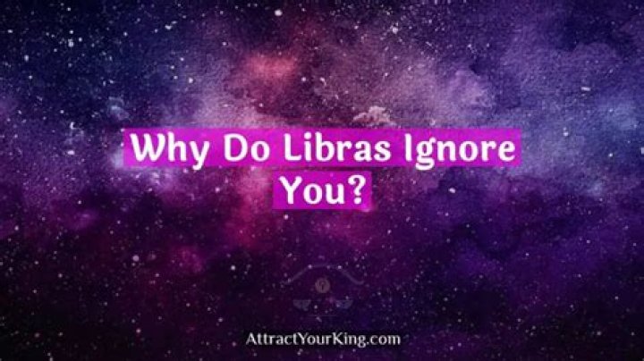 Why do Libras ignore you?
