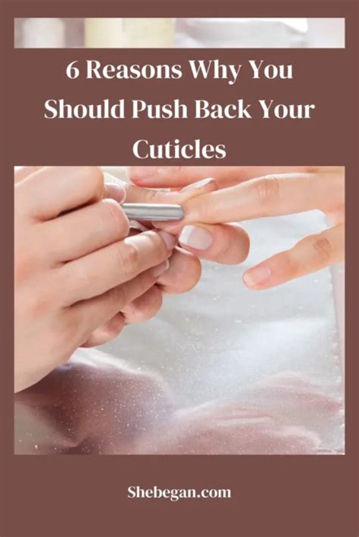 Why do you push your cuticles back?