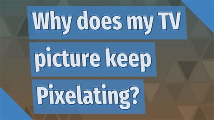 Why does my TV keep Pixelating?