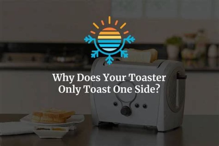 Why does toaster toast one side?