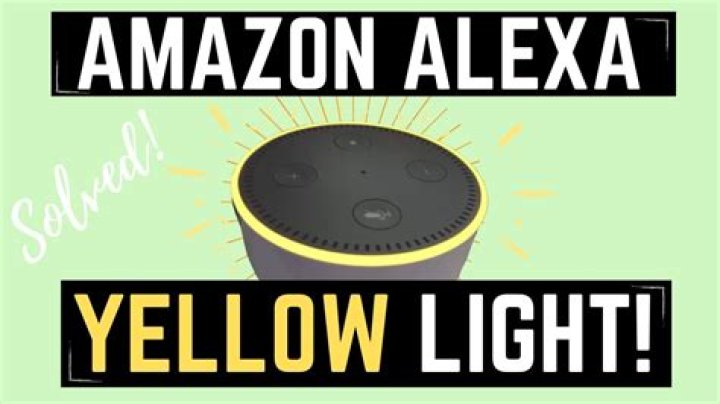 Why is my Alexa glowing yellow?