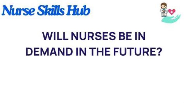 Will nurses be in demand in the future?